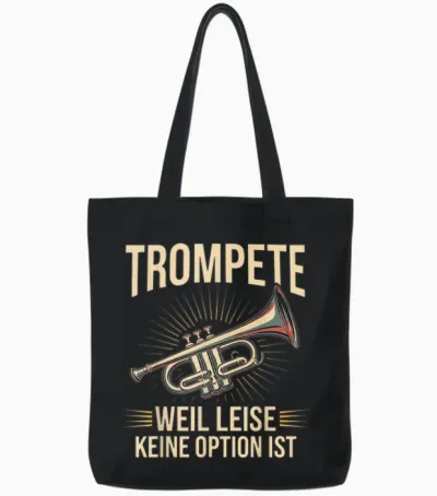 Trumpet Weil Leise Keine Option Ist Trumpeter Gift Idea T-Shirt, Black Tote Bags - Black