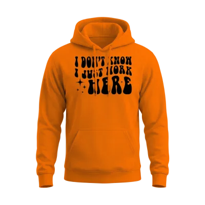 I Don't Know I Just Work Here Quote Unisex Hoodie - Safety Orange