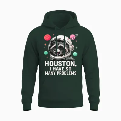Houston I Have So Many Problems Raccoon Astronaut Unisex Hoodie - Forest