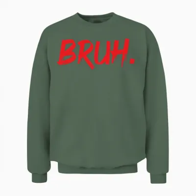 Bruh Funny Sarcastic Quote Brother Bruh Funny Unisex Sweatshirt - Military Green