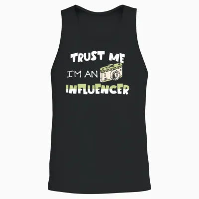 Trust Me, I'm an Influencer, Funny Fan of Sarcastic Social Media T-Shirt, Black, S Unisex Tank Top - Black