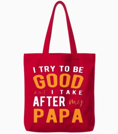 I Try to Be Good but I Take After My Papa Tote Bags - Red