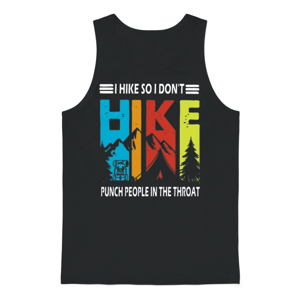 I Hike So I Don't Hike Punch People in the Throat Unisex Tank Top - Black