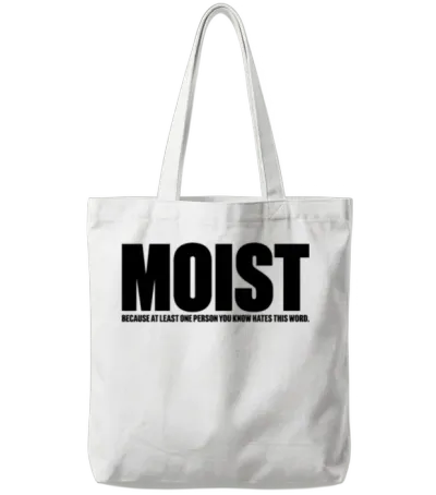 Moist Funny Offensive Tote Bags - White