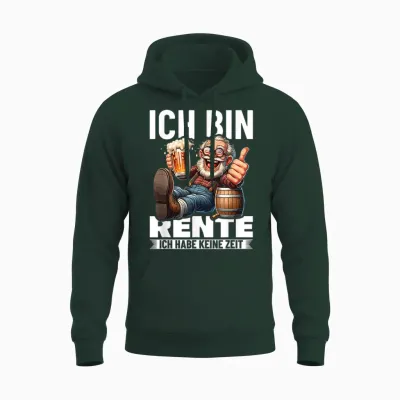 Ich Bin in Rente Ich Habe Keine Zeit Rentner Renteneintritt Unisex Hoodie - Forest