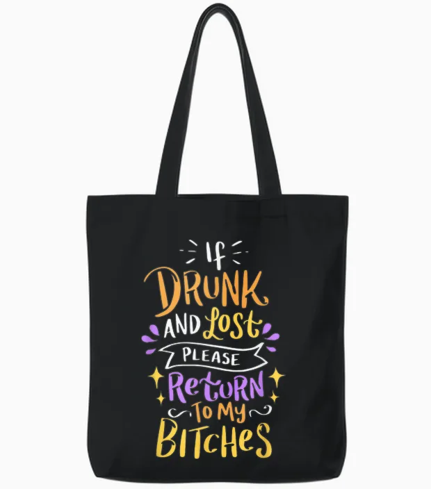 Si Vous êtes Ivre Et Perdu, Veuillez Retourner à My Bitches Alcohol Party Tote Bags in Black