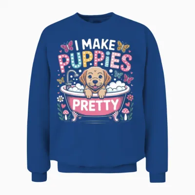 Dog Groomer I Make Puppies Pretty Puppy Bath Unisex Sweatshirt - Royal
