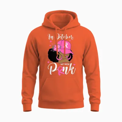 In October We Wear Pink Breast Cancer Awareness Black Women Unisex Hoodie - Orange