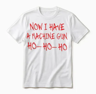Funny Christmas Now I Have a Machine Gun Ho Ho Ho Unisex T-Shirt - White