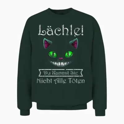 Lächle Du Kannst Sie Nicht Alle Töten Grinsekatze Unisex Sweatshirt - Forest