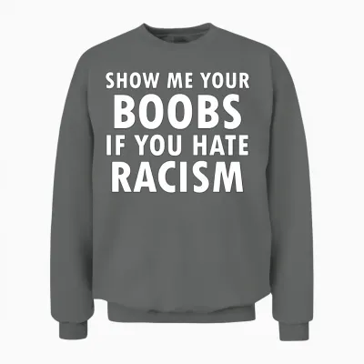 Show Me Your Boobs Be Happy Unisex Sweatshirt - Graphite Heather