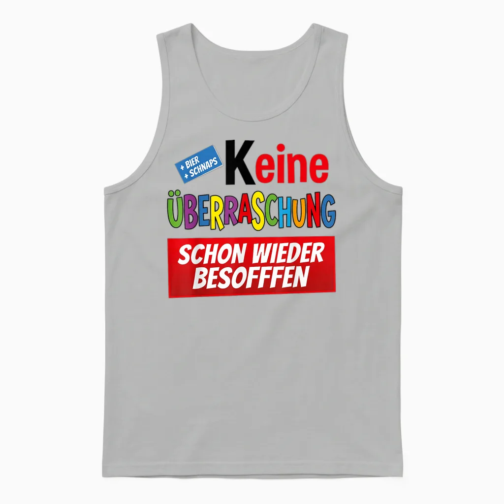 Schon Wieder Besoffen Bier Saufen Beer Keine überraschung Unisex Tank Top in Ash
