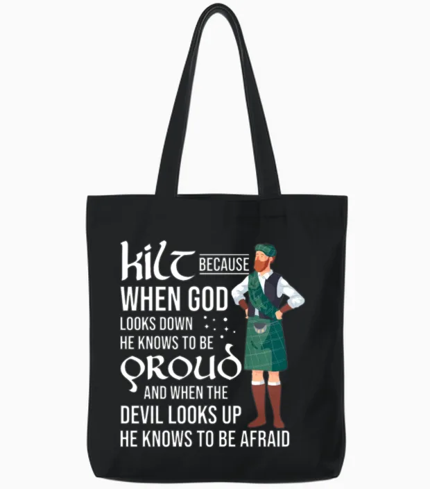 Scots Saying Kilt Because God Knows Who to Be Tote Bags in Black