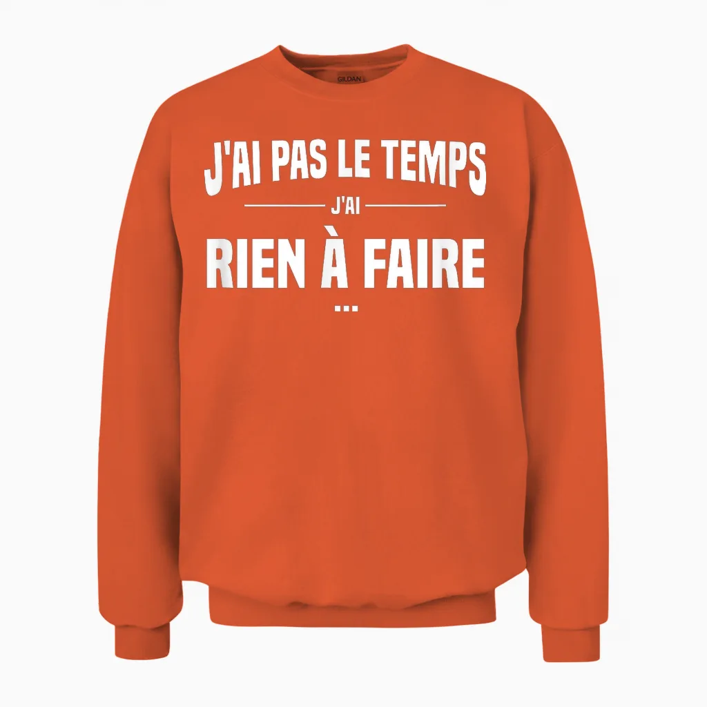 J'ai Pas Le Temps J'ai Rien à Faire Replique Culte Cinéma Unisex Sweatshirt in Orange