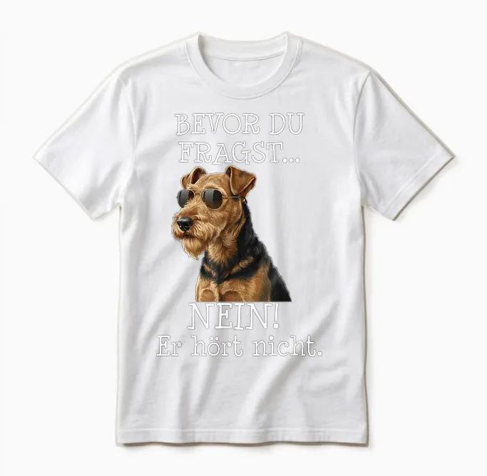 Bevor Du Fragst Airedale Terrier Lustiger Spruch Unisex T-Shirt in White