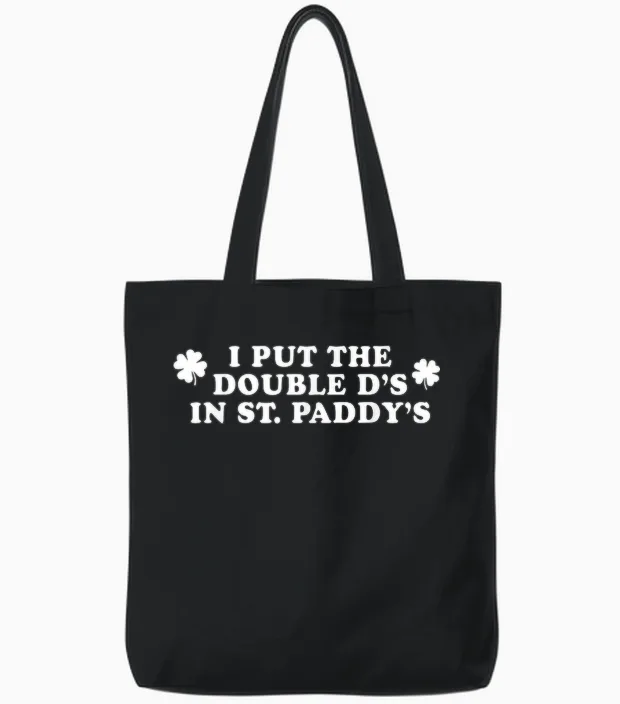 I Put the Double D's in St Paddy's Day Funny St Patricks Day Tote Bags in Black