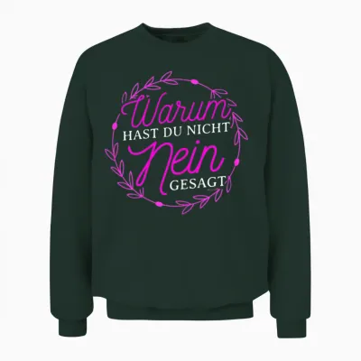 Women's Warum Hast Du Nicht Nein Gesagt - Schlager Fans Proposal Jga T-Shirt, Black, S Unisex Sweatshirt - Forest