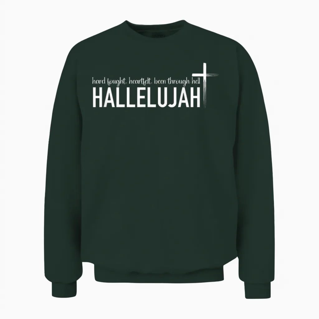 Hard Fought Heartfelt Been Through Hell Hallelujah Christian Unisex Sweatshirt in Forest