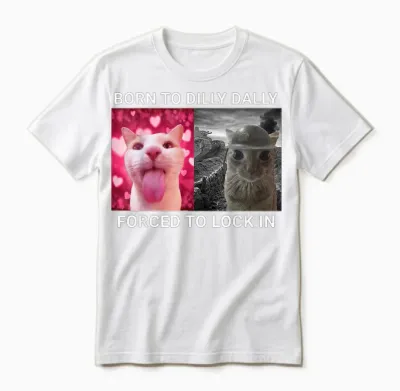 Born to Dilly Dally Forced to Lock in Cat Meme Unisex T-Shirt - White