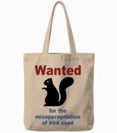 Wanted for the Misappropriation of Bird Seed Funny Tote Bags - Natural