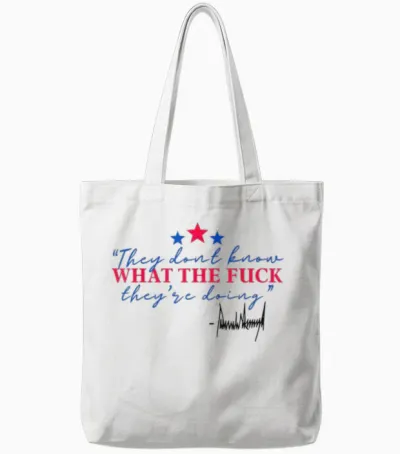 They Don't Know What the Fuck They're Doing Tote Bags - White