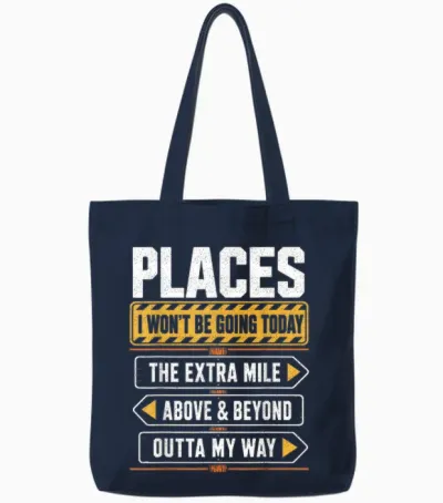 Places I Won't Be Going Today Extra Mile Above and Beyond Tote Bags - Navy