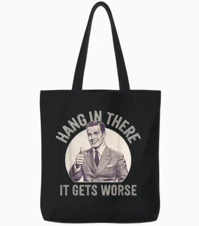 Funny Vintage Hang in There It Gets Worse Sarcastic Humor Tote Bags - Black