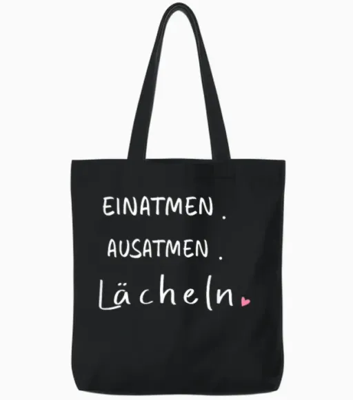 T-Shirt with German Text "einatmen. Ausatmen. Ausatmen. Smiles" Say, Black Tote Bags - Black