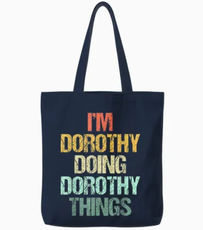 I'm Dorothy Doing Dorothy Things – Drôle De Prénom Dorothy Tote Bags - Navy