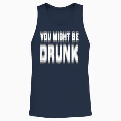 You Might Be Drunk Graphic Tees Funny Quotes Drinking Meme Unisex Tank Top - Navy