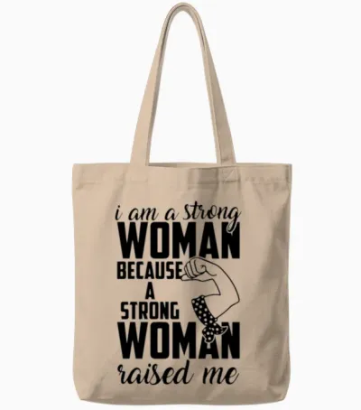 I Am a Strong Woman Because a Strong Woman Raised Tote Bags - Natural