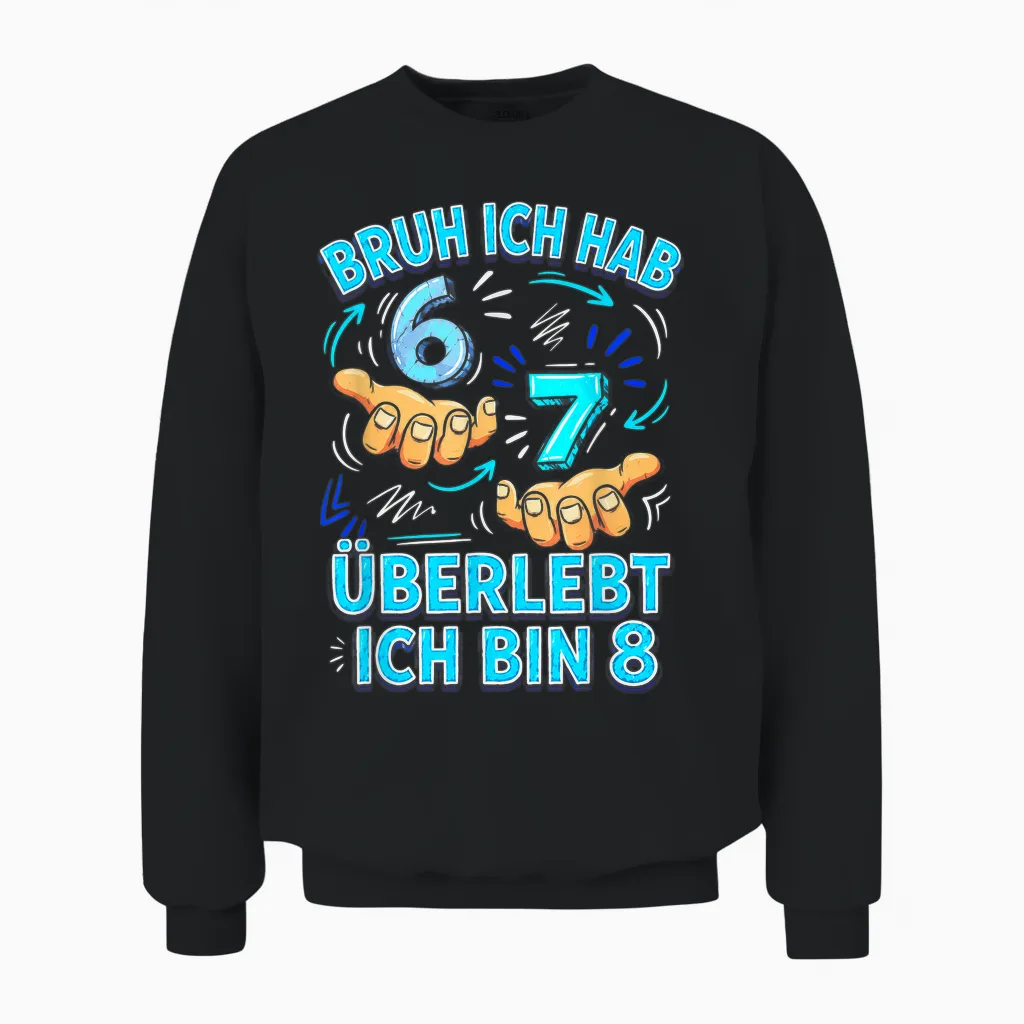 Six-Seven Meme 8. Geburtstag Bruh 6 7 überlebt Ich Bin 8 Unisex Sweatshirt in Black