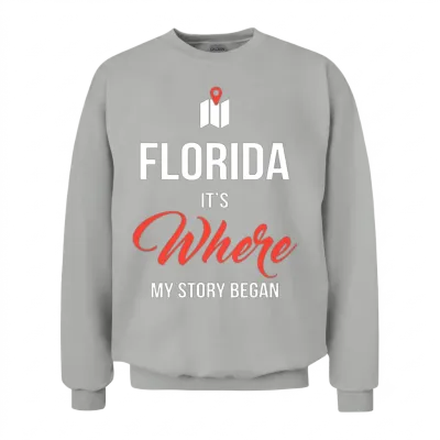 Florida It's Where My Story Began Funny Gift Unisex Sweatshirt - Ash