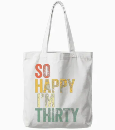 So Happy I'm Thirty, Funny 30th Birthday Tote Bags - White