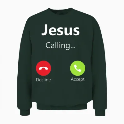 Jesus Calling Incoming Phone Call for Christian Unisex Sweatshirt - Forest
