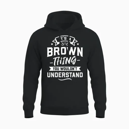It's a Brown Thing You Wouldn't Understand Unisex Hoodie in Black