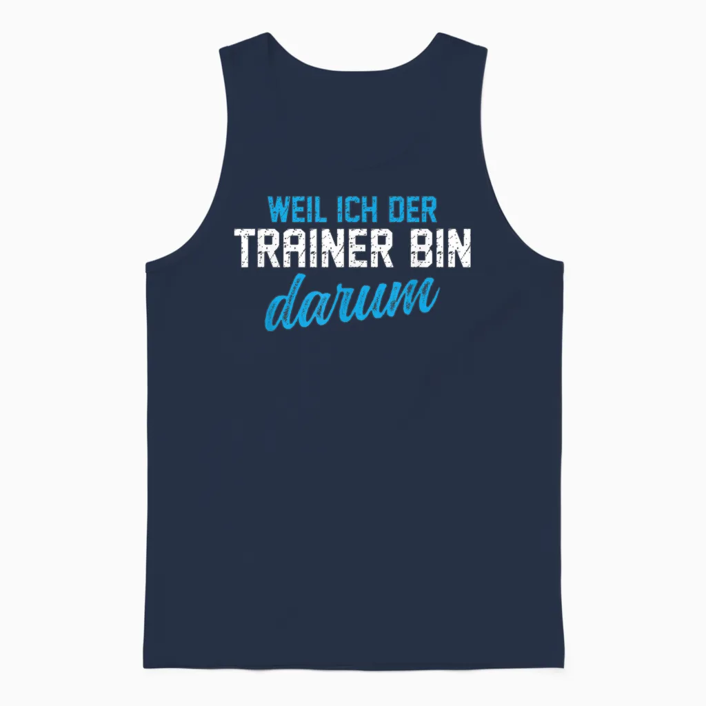 Lustiges Coach Ich Der Trainer Bin Darum Unisex Tank Top in Navy