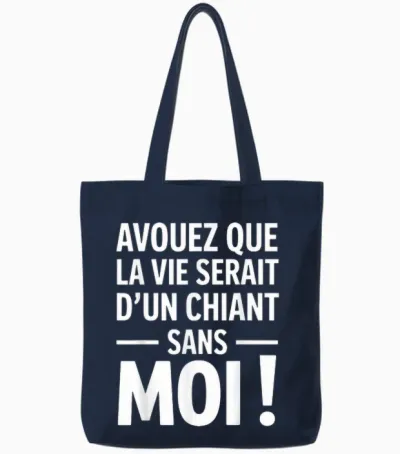 Admit That La Vie Serait D'un Chiant Sans Moi Humour Beauf Tote Bags - Navy