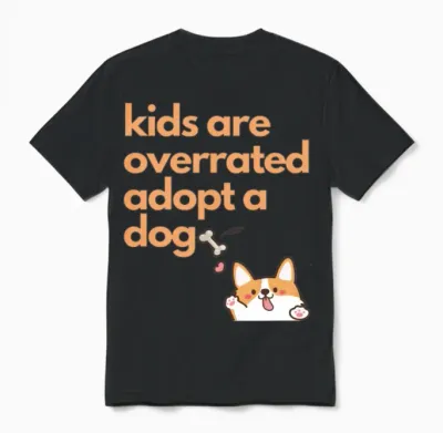 Kids Are Overrated Adopt a Dog,dog Mom Dog Lover Unisex T-Shirt - Black
