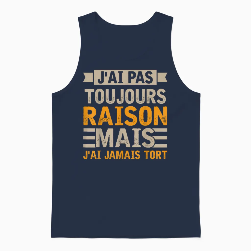 Funny Gift Funny Man Phrase Je Ai Pas Toujours Raison T-Shirt, Black, S Unisex Tank Top in Navy
