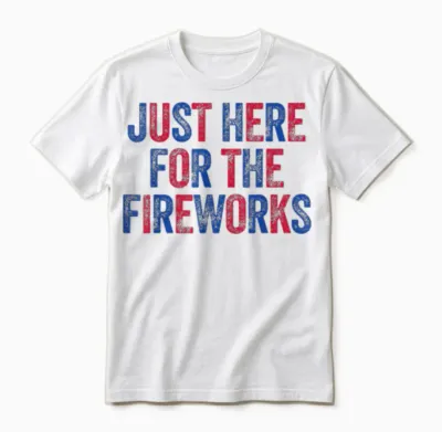I'm Just Here for the Fireworks Matching Couples 4th of July Unisex T-Shirt - White