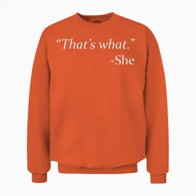 That's What - She Unisex Sweatshirt - Orange