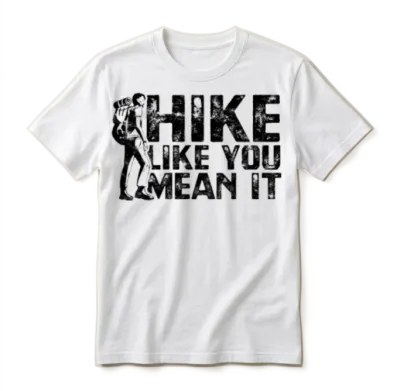 Hike Like You Mean It - Hiking Unisex T-Shirt - White