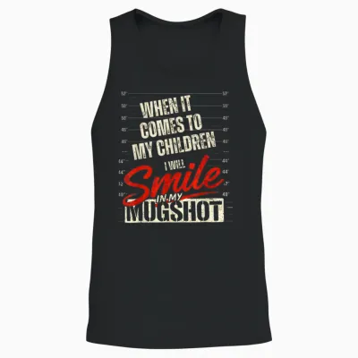 When It Comes to My Kids I Will Smile in My Mugshot Funny Unisex Tank Top - Black