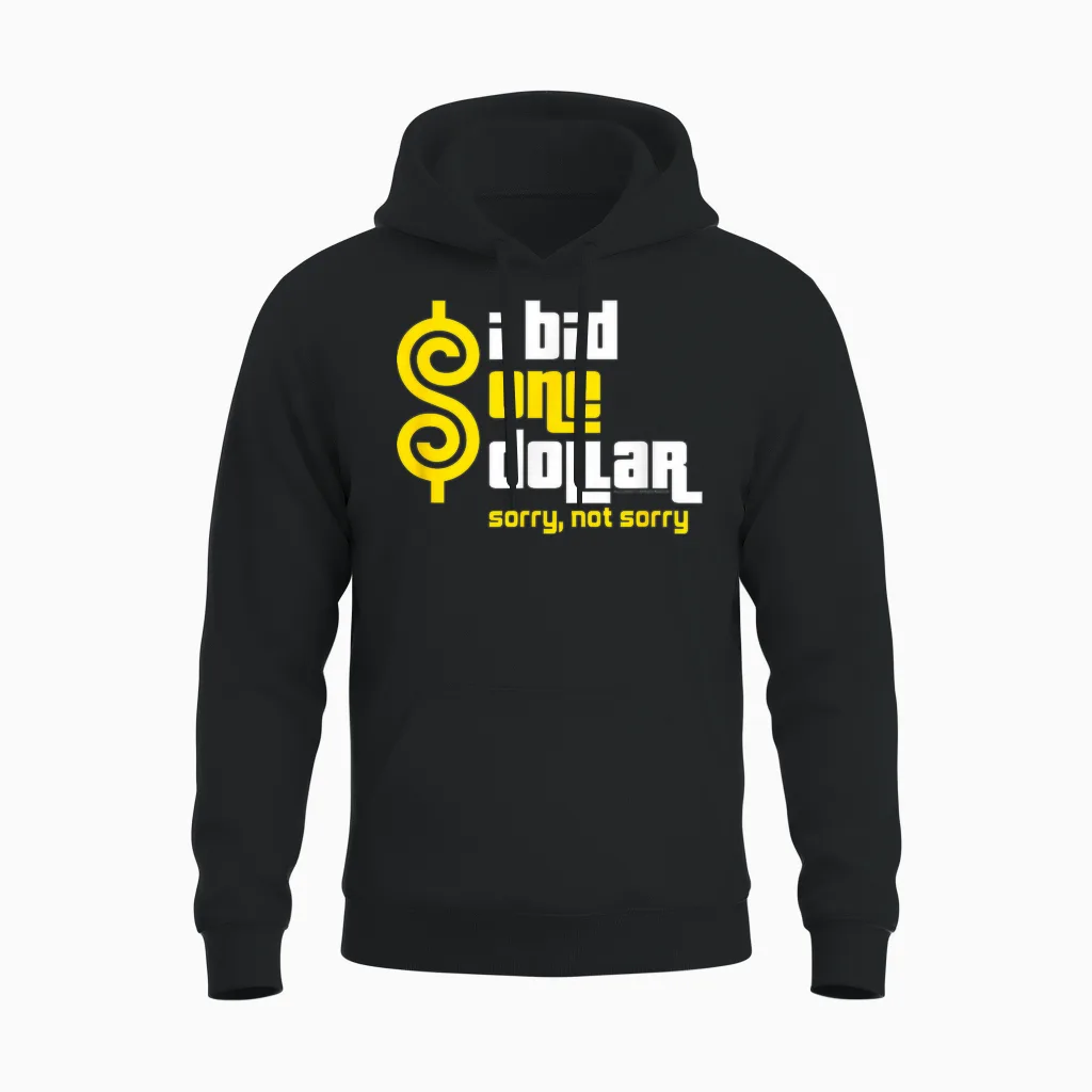 Price Is Right - I Bid One Dollar. Sorry, Not Sorry! Unisex Hoodie in Black