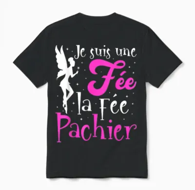 Je Suis Une Fée La Fée Pachier Gift Mother's Day Humour T-Shirt, Black, S Unisex T-Shirt - Black