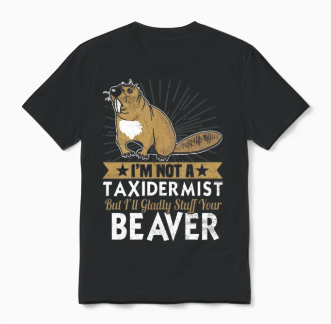 Not a Taxidermist but I'll Gladly Stuff Your Unisex T-Shirt in Black