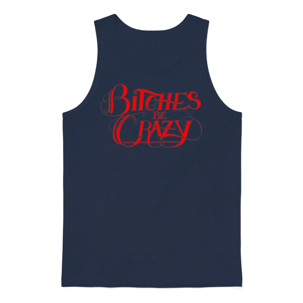 Bitches Be Crazy Unisex Tank Top - Navy