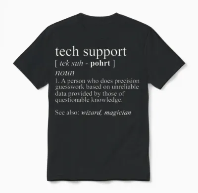 Tech Support Funny Cute Computer Nerd Gift T-Shirt - Black - Unisex - Short Sleeve - Small - Classic Fit - Cotton/polyester - Machine Wash Unisex T-Shirt - Black