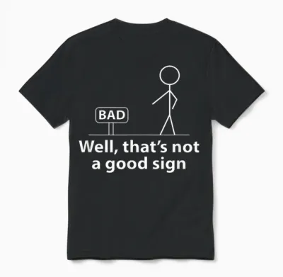 Well Thats Not a Good Sign Funny Shirt for Men Funny Graphic Unisex T-Shirt - Black